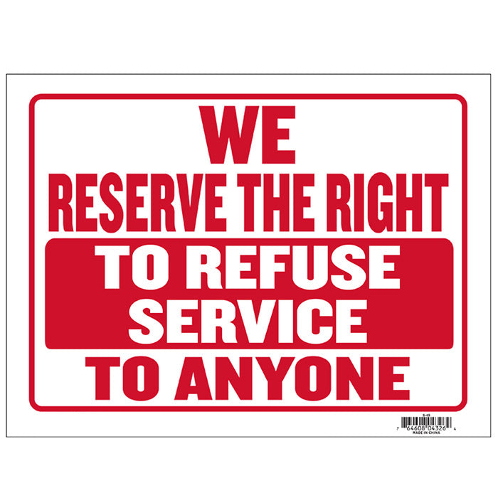 9" X 12" We Reserve The Right To Refuse Service To Anyone Sign
