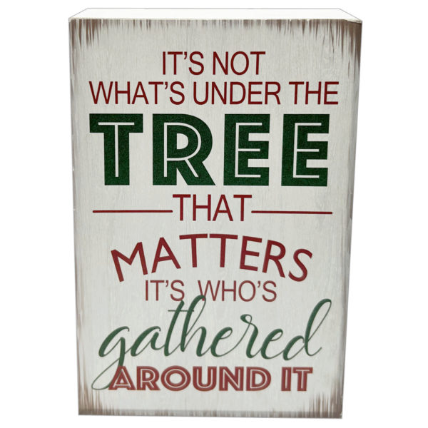 6" It's not What's Under the Tree that Matters Tabletop Christmas Decoration