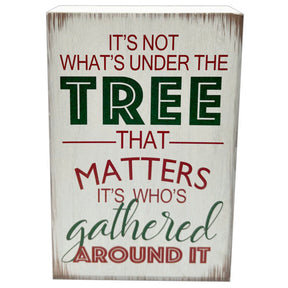 6" It's not What's Under the Tree that Matters Tabletop Christmas Decoration